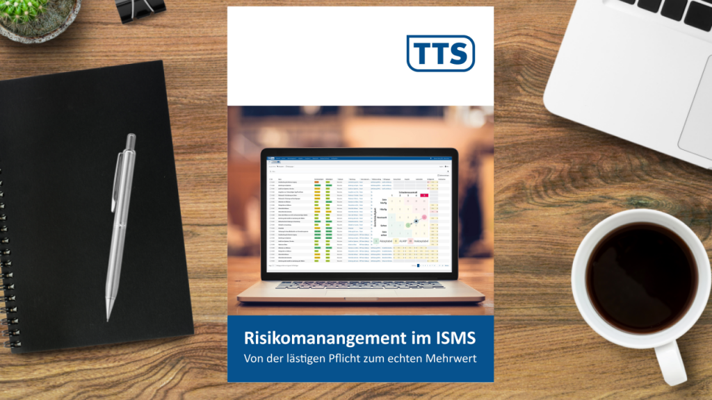 TTS Whitepaper: Risikomanagement im ISMS - Von der lästigen Pflicht zum echten Mehrwert