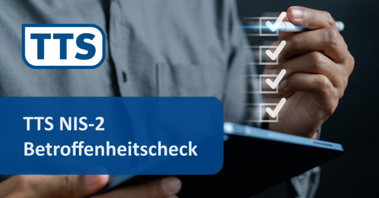 Jetzt Klarheit durch TTS NIS-2-Betroffenheitscheck erhalten!